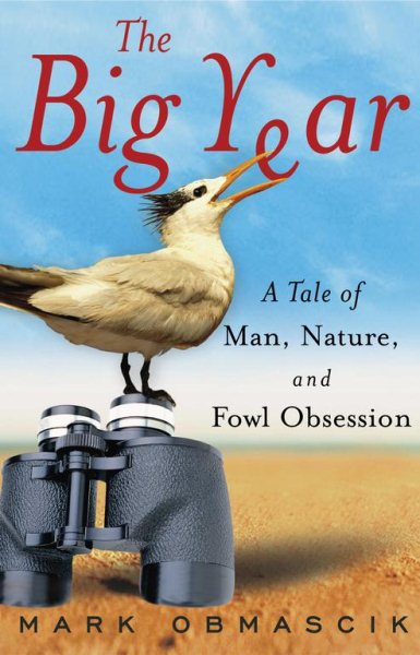 The Big Year: A Tale of Man, Nature, and Fowl Obsession cover