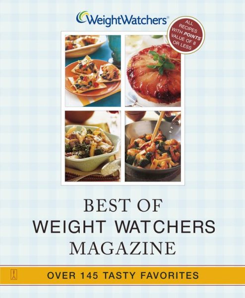 Best of Weight Watchers Magazine: Over 145 Tasty Favorites cover