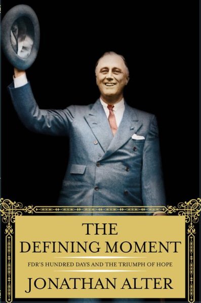 The Defining Moment: FDR's Hundred Days and the Triumph of Hope cover