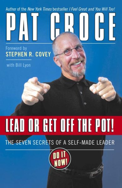 Lead or Get Off the Pot!: The Seven Secrets of a Self-Made Leader cover