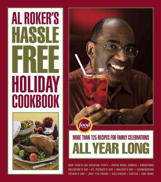 Al Roker's Hassle-Free Holiday Cookbook: More Than 125 Recipes for Family Celebrations All Year Long cover
