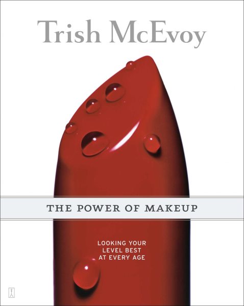 Trish McEvoy: The Power of Makeup: Looking Your Level Best at Every Age cover