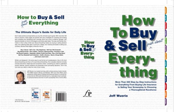 How to Buy and Sell (Just About) Everything: More Than 550 Step-by-Step Instructions for Everything From Buying Life Insurance to Selling Your Screenplay to Choosing a Thoroughbred Racehorse cover