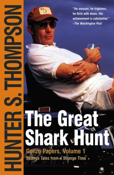 The Great Shark Hunt: Strange Tales from a Strange Time (Gonzo Papers, Volume 1) cover