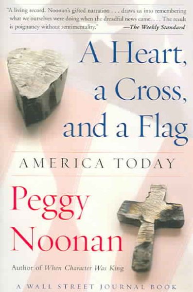 A Heart, a Cross, and a Flag: America Today (A Wall Street Journal Book) cover