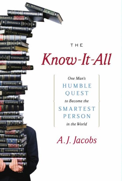 The Know-It-All: One Man's Humble Quest to Become the Smartest Person in the World cover