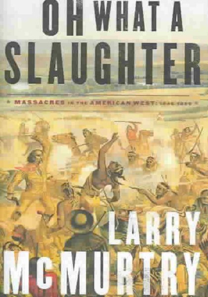 Oh What a Slaughter: Massacres in the American West: 1846--1890 cover