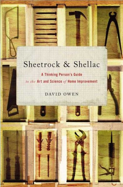 Sheetrock & Shellac: A Thinking Person's Guide to the Art and Science of Home Improvement cover