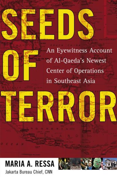 Seeds of Terror: An Eyewitness Account of Al-Qaeda's Newest Center of Operations in Southeast Asia cover