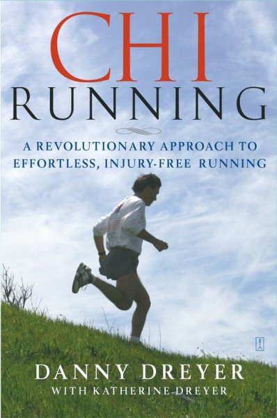 Chi Running: A Revolutionary Approach to Effortless, Injury-Free Running cover