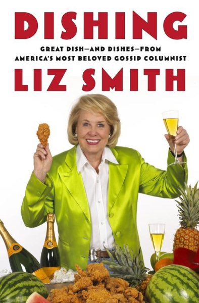 Dishing: Great Dish -- and Dishes -- from America's Most Beloved Gossip Columnist cover