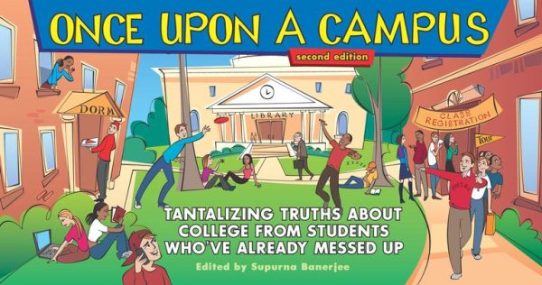 Once Upon a Campus: Tantalizing Truths about College from People Who've Already Messed Up cover