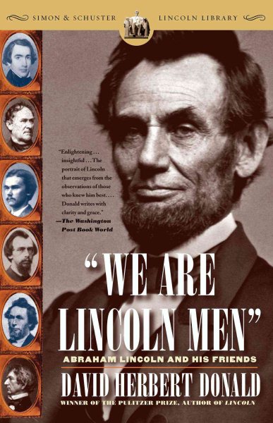 We Are Lincoln Men: Abraham Lincoln and His Friends cover
