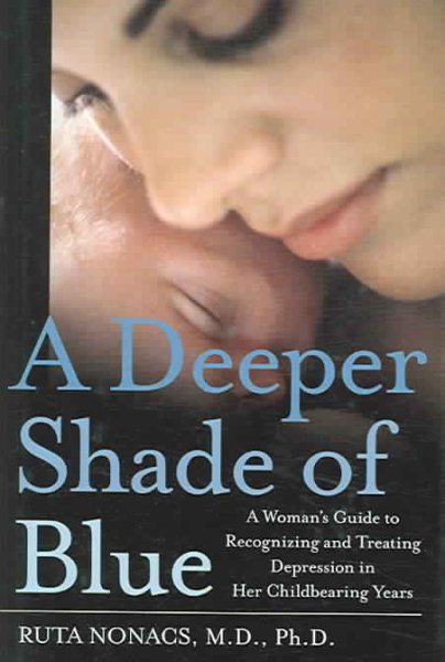 A Deeper Shade of Blue: A Woman's Guide to Recognizing and Treating Depression in Her Childbearing Years cover
