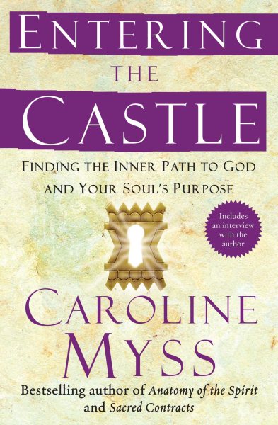 Entering the Castle: Finding the Inner Path to God and Your Soul's Purpose cover