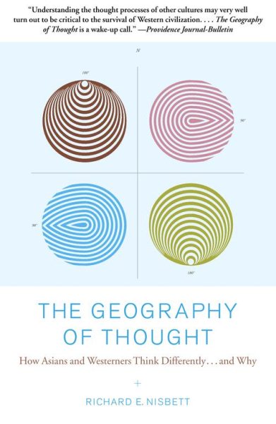 The Geography of Thought: How Asians and Westerners Think Differently...and Why cover