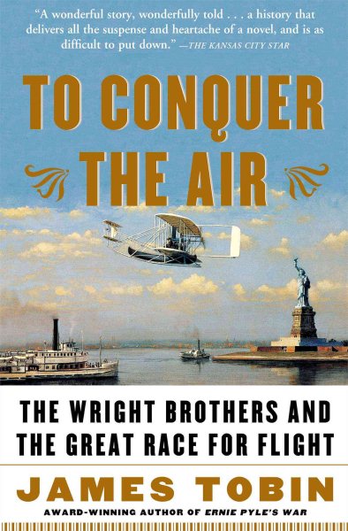 To Conquer the Air: The Wright Brothers and the Great Race for Flight cover