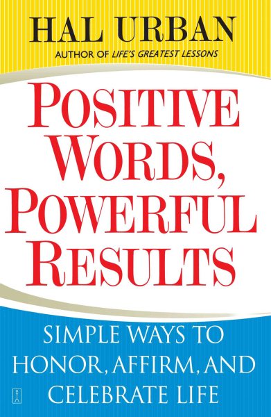 Positive Words, Powerful Results: Simple Ways to Honor, Affirm, and Celebrate Life cover