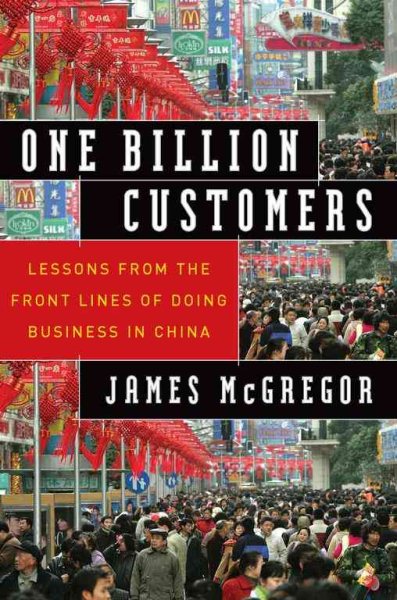 One Billion Customers: Lessons from the Front Lines of Doing Business in China (Wall Street Journal Book) cover