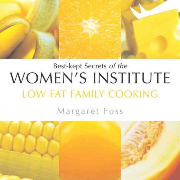 Low Fat Family Cooking: Best-Kept Secrets of the Women's Institute (Best-kept Secrets of the Women's Institute Series) cover