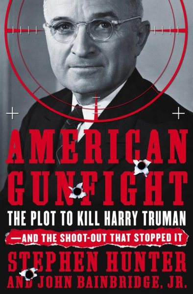 American Gunfight: The Plot to Kill Harry Truman--and the Shoot-out that Stopped It cover