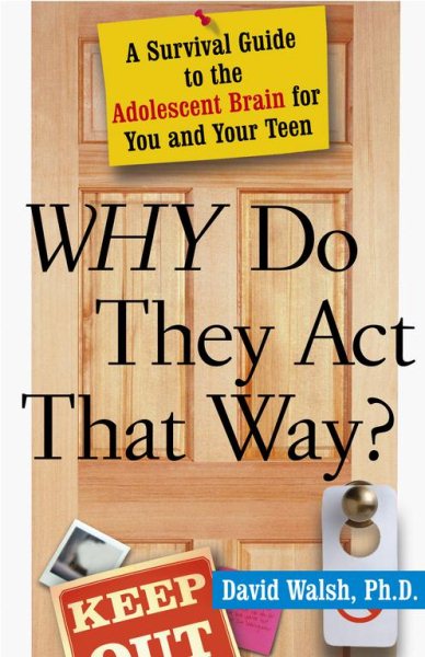 WHY Do They Act That Way?: A Survival Guide to the Adolescent Brain for You and Your Teen cover