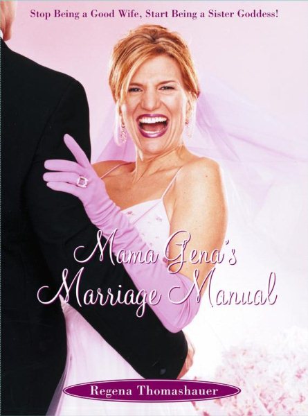Mama Gena's Marriage Manual: Stop Being a Good Wife, Start Being a Sister Goddess cover