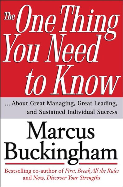 The One Thing You Need to Know: ... About Great Managing, Great Leading, and Sustained Individual Success cover