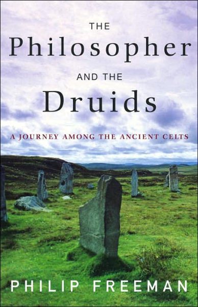 The Philosopher and the Druids: A Journey Among the Ancient Celts cover