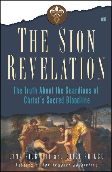 The Sion Revelation: The Truth About the Guardians of Christ's Sacred Bloodline cover
