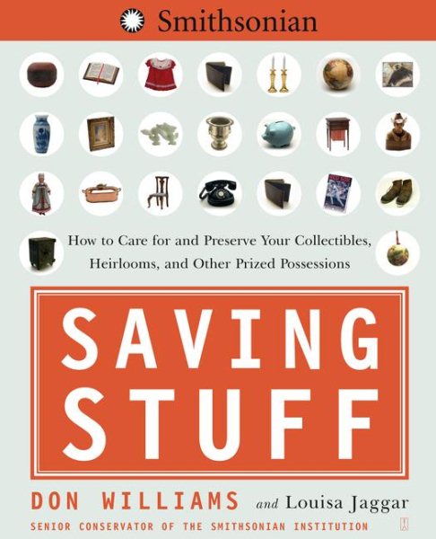 Saving Stuff: How to Care for and Preserve Your Collectibles, Heirlooms, and Other Prized Possessions cover