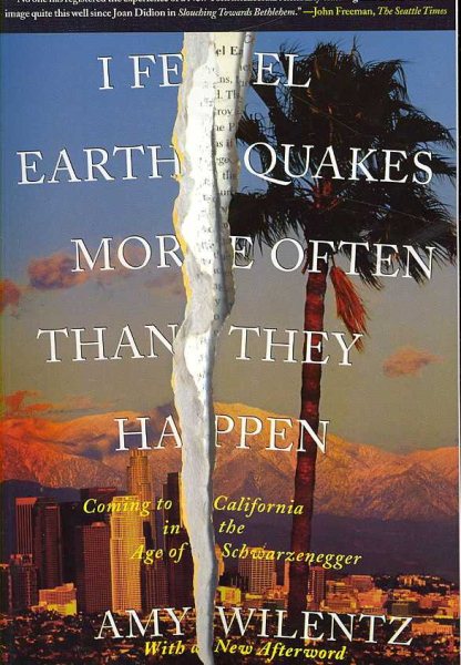 I Feel Earthquakes More Often Than They Happen: Coming to California in the Age of Schwarzenegger cover