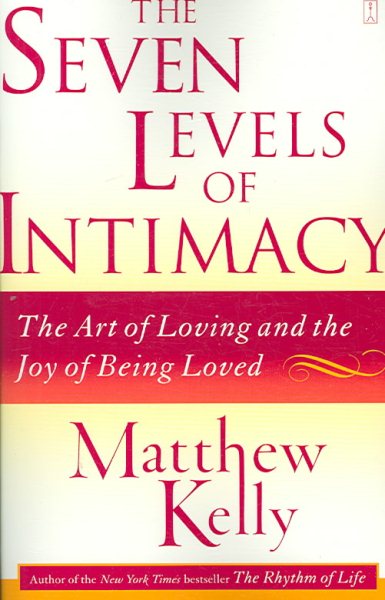 The Seven Levels of Intimacy: The Art of Loving and the Joy of Being Loved cover