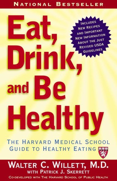 Eat, Drink, and Be Healthy: The Harvard Medical School Guide to Healthy Eating cover