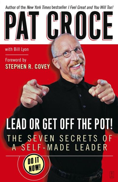 Lead or Get Off the Pot!: The Seven Secrets of a Self-Made Leader cover