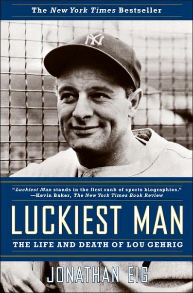 Luckiest Man: The Life and Death of Lou Gehrig cover