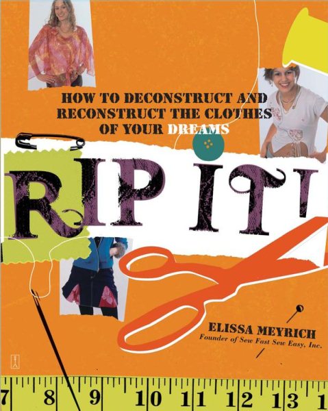 Rip It!: How to Deconstruct and Reconstruct the Clothes of Your Dreams cover