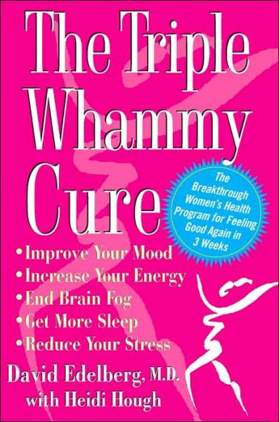 The Triple Whammy Cure: The Breakthrough Women's Health Program for Feeling Good Again in 3 Weeks cover