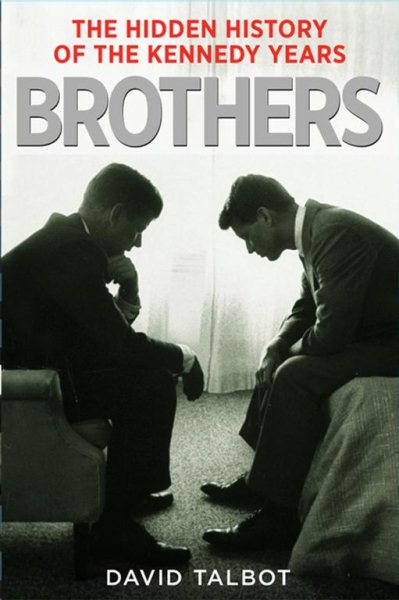 Brothers: The Hidden History of the Kennedy Years cover