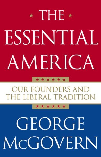 The Essential America: Our Founders and the Liberal Tradition cover