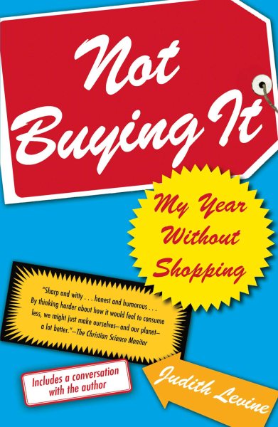 Not Buying It: My Year Without Shopping cover