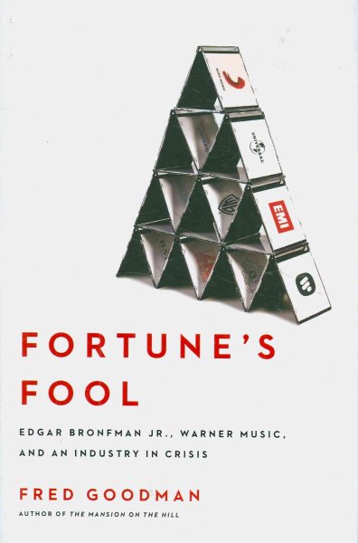 Fortune's Fool: Edgar Bronfman, Jr., Warner Music, and an Industry in Crisis cover