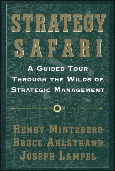 Strategy Safari: A Guided Tour Through The Wilds of Strategic Management cover