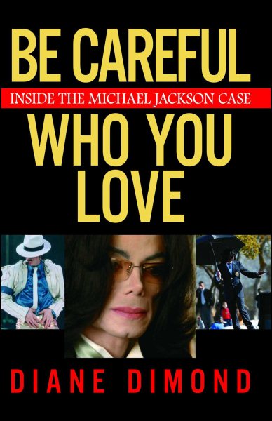 Be Careful Who You Love: Inside the Michael Jackson Case cover
