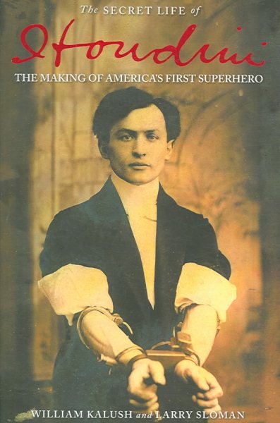 The Secret Life of Houdini: The Making of America's First Superhero cover