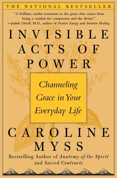 Invisible Acts of Power: Channeling Grace in Your Everyday Life cover