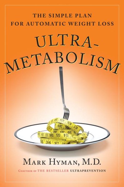 Ultrametabolism: The Simple Plan for Automatic Weight Loss