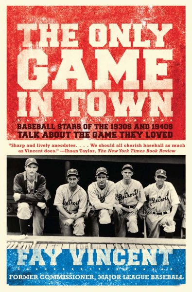 The Only Game in Town: Baseball Stars of the 1930s and 1940s Talk About the Game They Loved (Baseball Oral History Project) cover