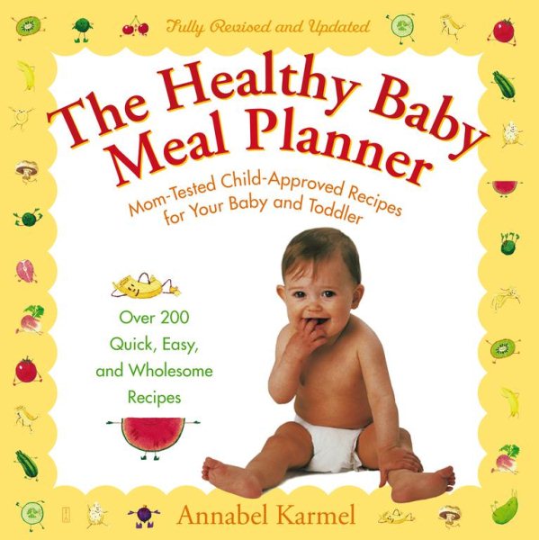 The Healthy Baby Meal Planner: Mom-Tested, Child-Approved Recipes for Your Baby and Toddler cover