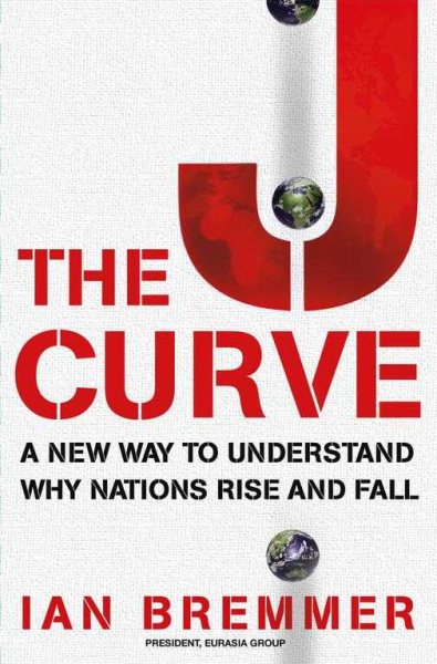 The J Curve: A New Way to Understand Why Nations Rise and Fall cover